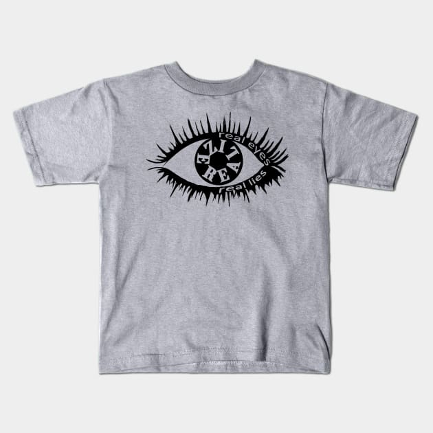 Real Eyes Realize Real Lies Kids T-Shirt by lunabelleapparel